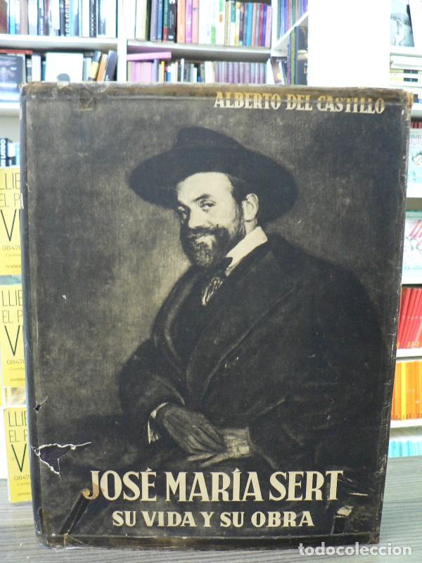 Second hand books: Jos&eacute; Mar&iacute;a Sert: su vida y su obra - Alberto del Castillo - Librer&iacute;a Editorial Argos - 1947, 1&ordf; ed.