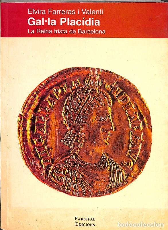 Libros de segunda mano: Gal&middot;la Plac&iacute;dia, la Reina Trista de Barcelona - Elvira Farreras i Valent&iacute; - Parsifal - Barcelona Ahi