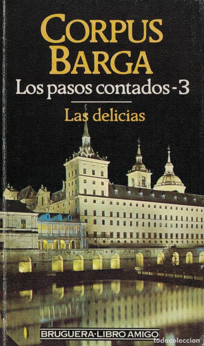 Libros de segunda mano: Corpus Barga, Las delicias. Los pasos contados 3 / Bruguera