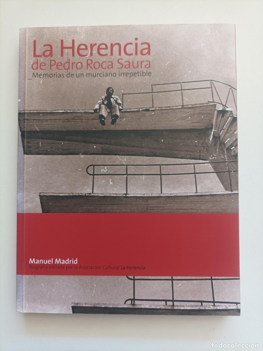 Libros de segunda mano: La Herencia de Pedro Roca Saura. Memorias de un murciano irrepetible. Manuel Madrid. Murcia, 2008