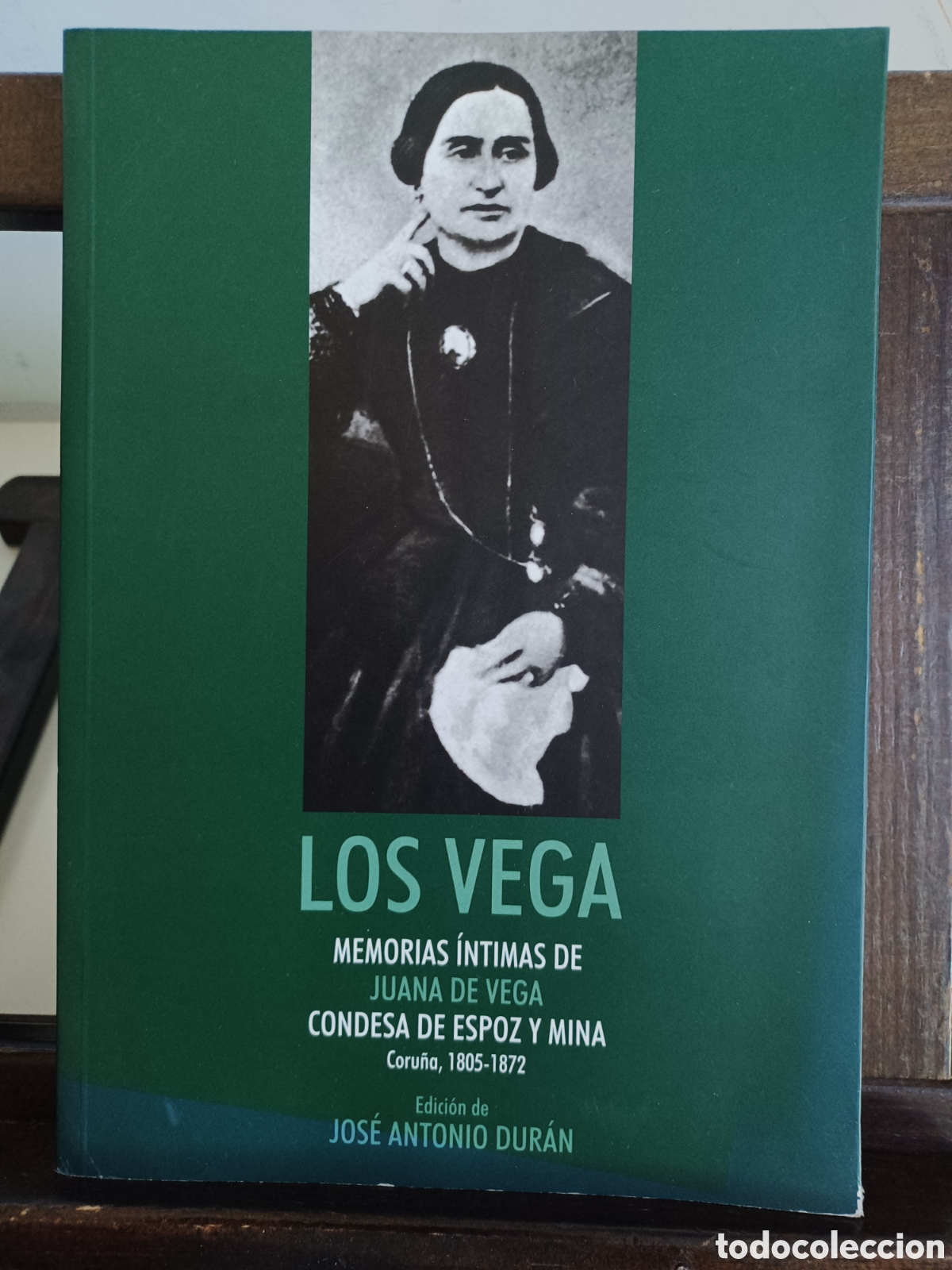 Libros de segunda mano: Los Vega. Memorias &iacute;ntimas de Juana de Vega/ Jos&eacute; Antonio Dur&aacute;n/ Fundaci&oacute;n Juana de Vega, 2006