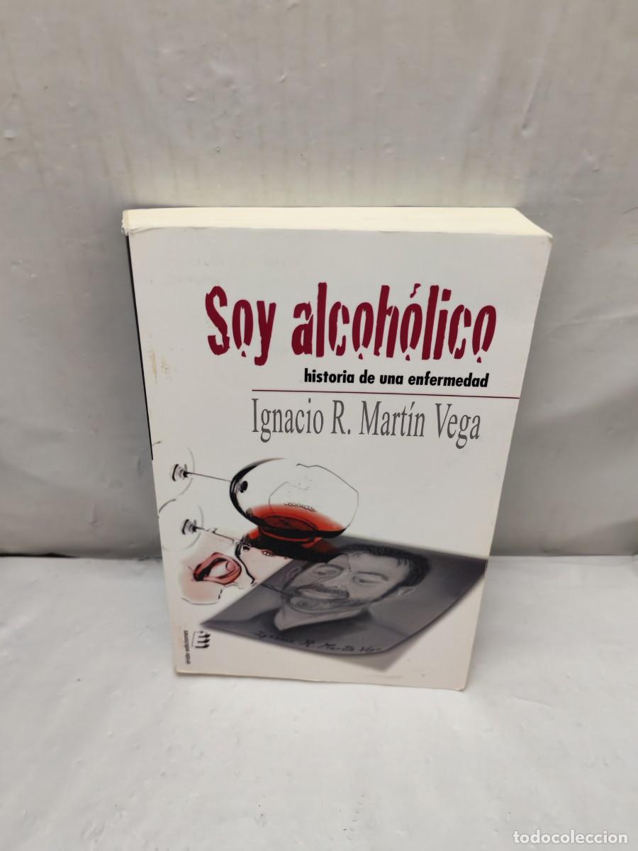 Libri di seconda mano: Soy alcoh&oacute;lico: Historia de una enfermedad (Primera edici&oacute;n)