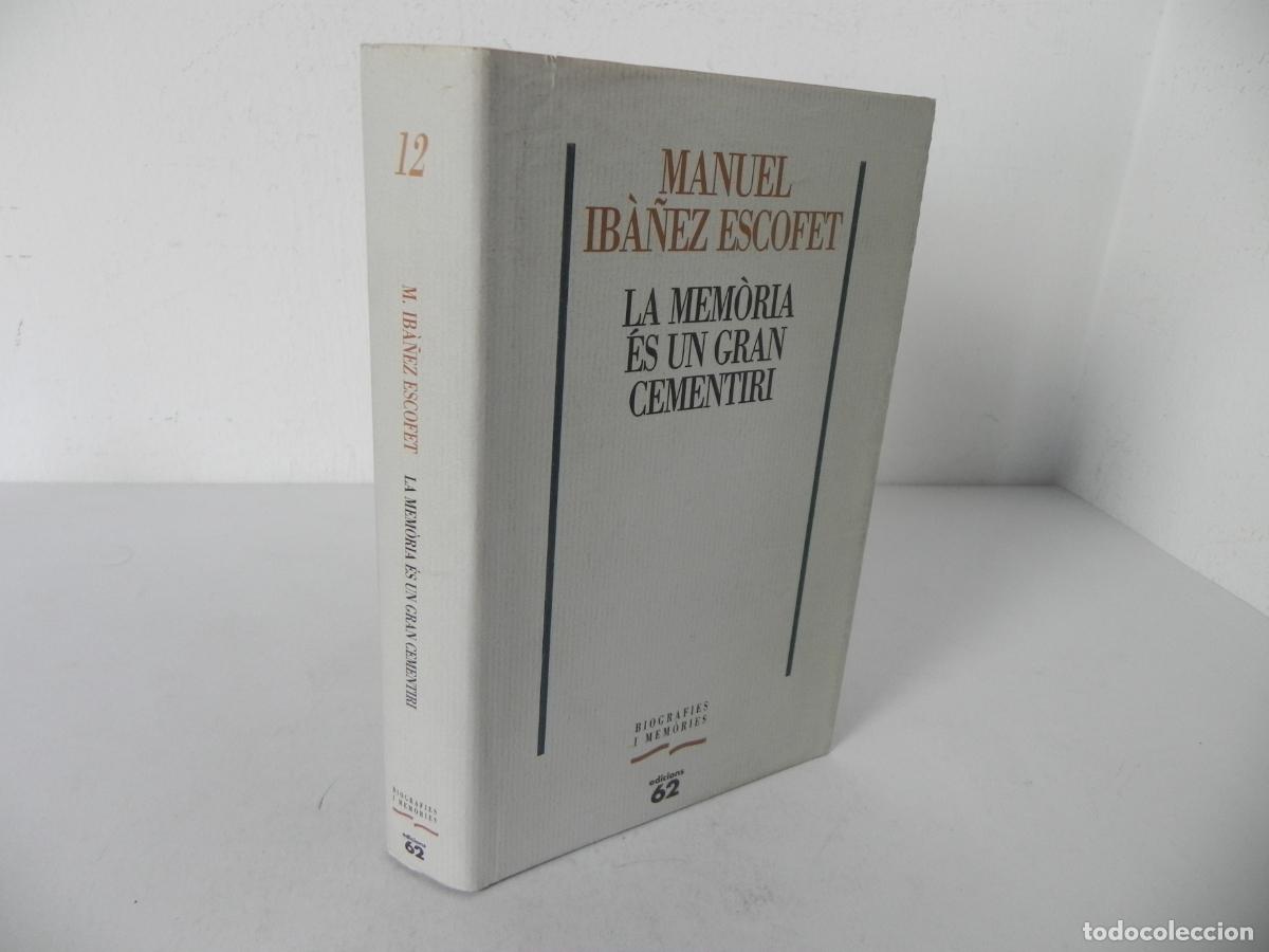 Libros de segunda mano: LA MEM&Ograve;RIA &Eacute;S UN GRAN CEMENTIRI (MANUEL IB&Agrave;&Ntilde;EZ ESCOFET) EDICIONS 62-1990 2&ordf; EDICI&Oacute; (EN CATAL&Aacute;N)