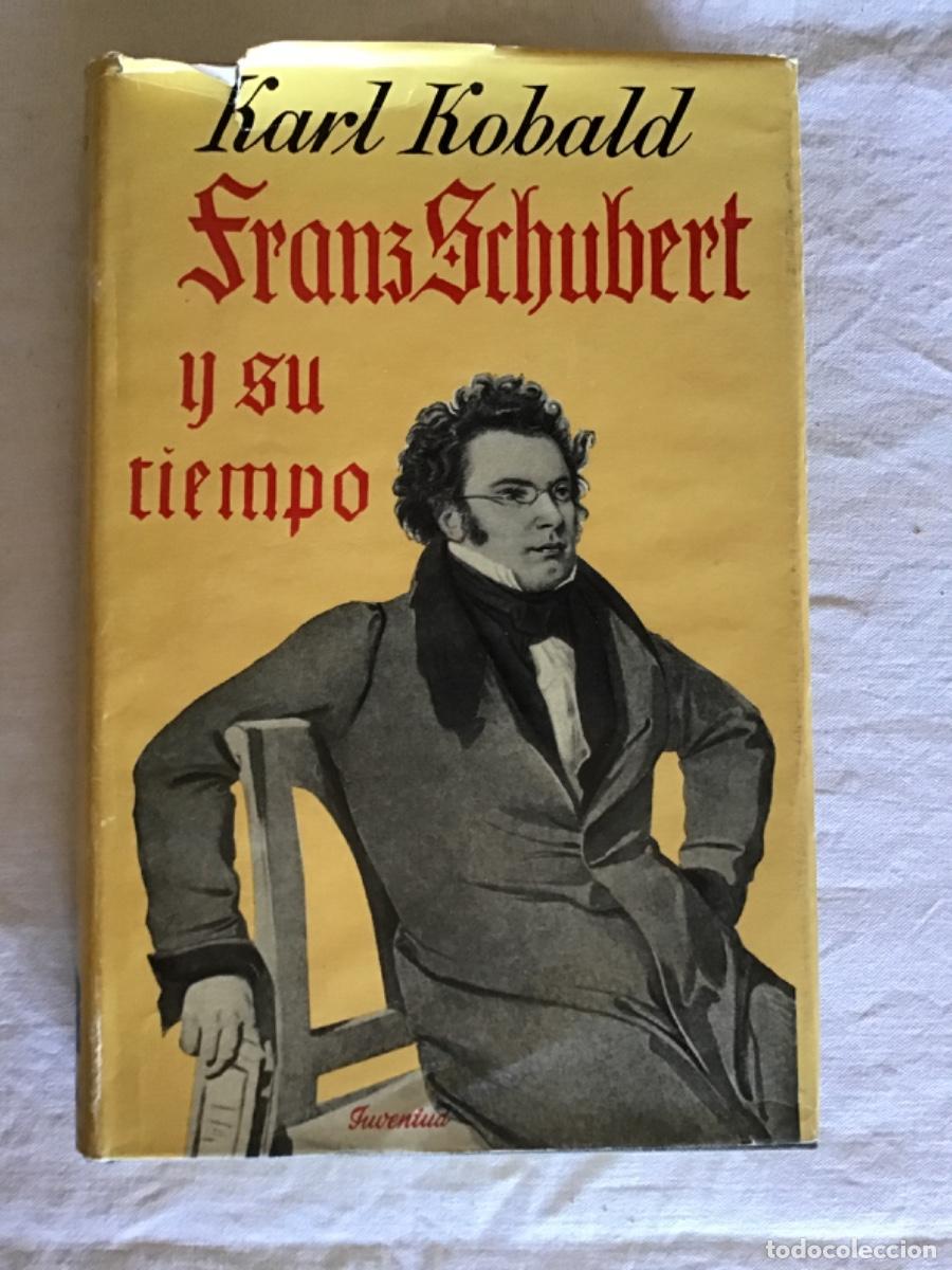 Libros de segunda mano: Karl Kobald, Franz Schubert y su tiempo, Ed. Juventud, 1955
