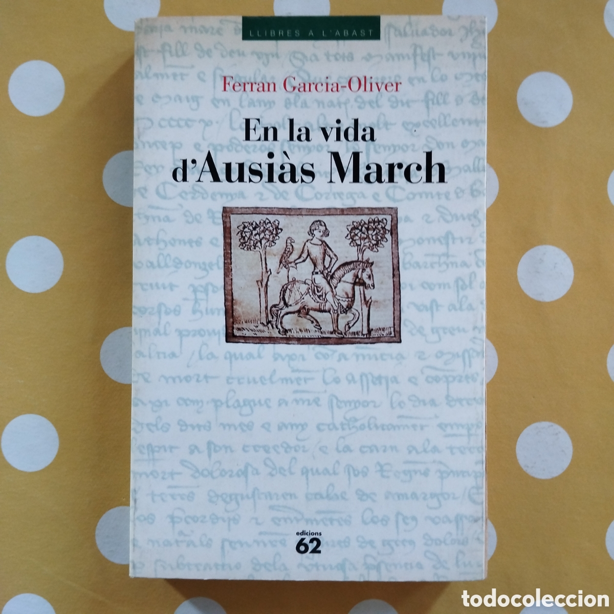 Libros de segunda mano: EN LA VIDA D'AUSI&Agrave;S MARCH FERRAN GARCIA-OLIVER EDICIONS 62