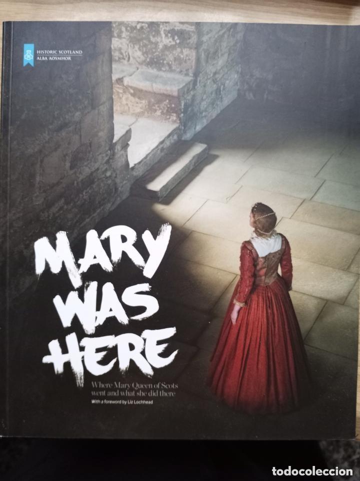 Libros de segunda mano: MARY WAS HERE -sobre Maria Estuardo -- Libro en ingl&eacute;s- comprado en Escocia
