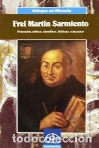 Libros de segunda mano: Frei Mart&iacute;n Sarmiento. Pensador, Cr&iacute;tico, Cient&iacute;fico, Fil&oacute;logo, Educador - Pilar Allegue - Ir Indo