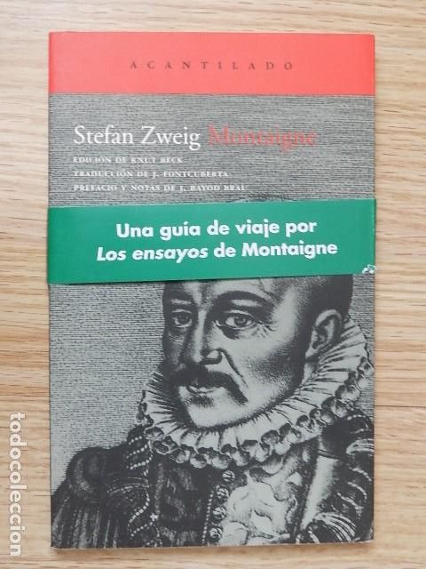 Libros de segunda mano: Stefan Zweig Montaigne Una gu&iacute;a de viaje por los Ensayos de Michel Eyquem Acantilado 2008