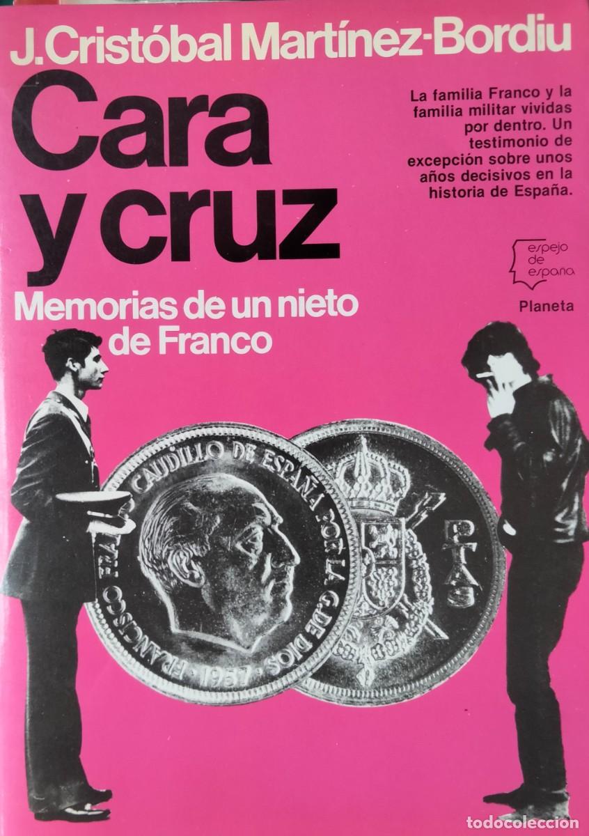 Libros de segunda mano: J. Crist&oacute;bal Mart&iacute;nez-Bordiu-Cara y cruz.Memorias de un nieto de Franco.Planeta.1983.