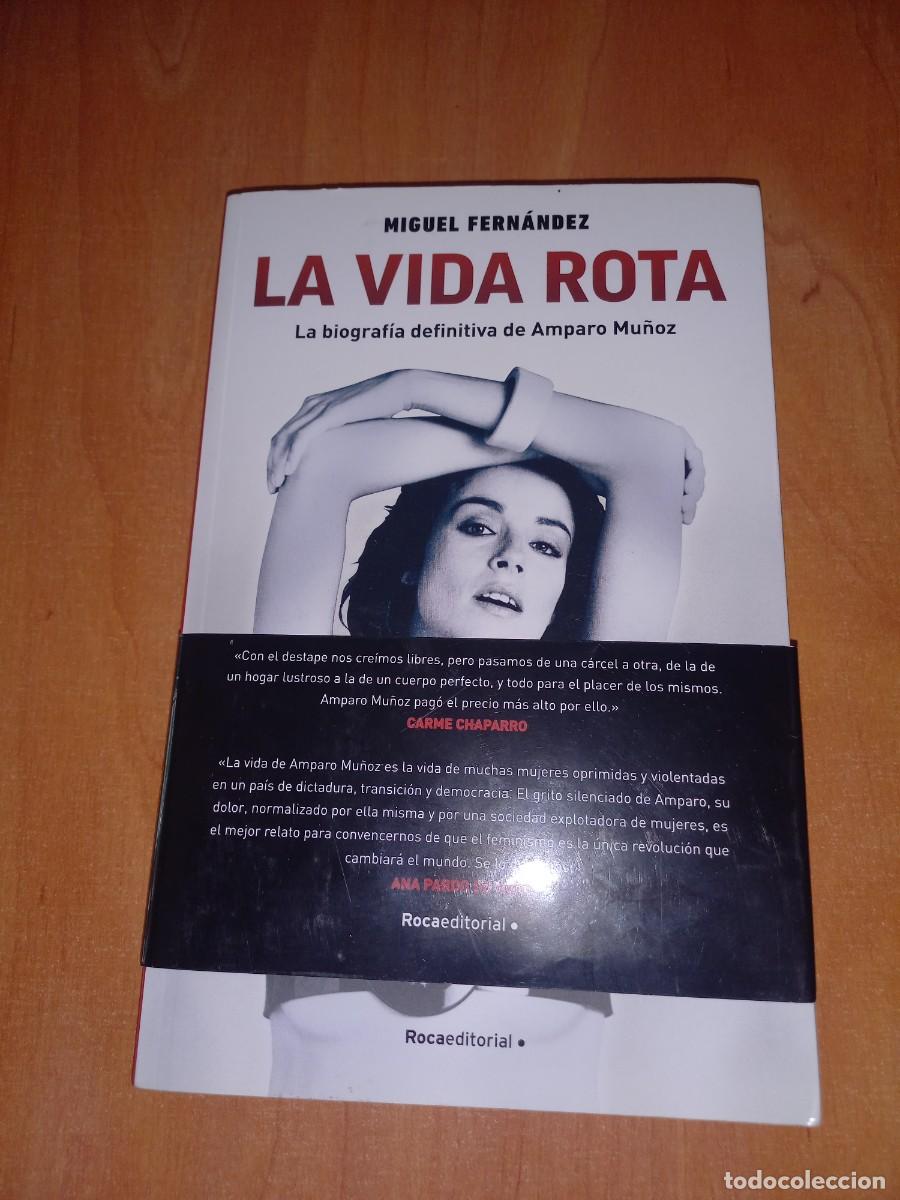 Libros de segunda mano: LA VIDA ROTA , LA BIOGRAFIA DEFINITIVA DE AMPARO MU&Ntilde;OZ - FERNANDEZ, MIGUEL