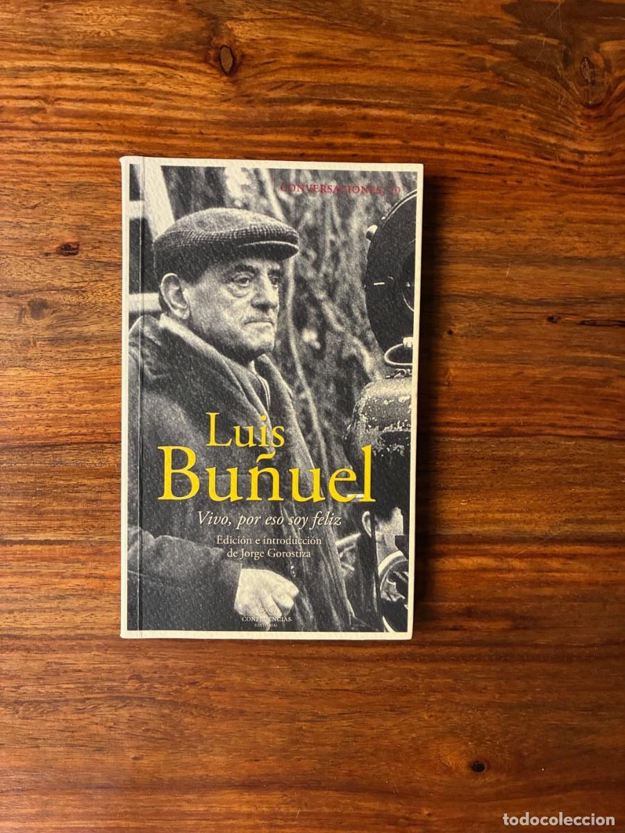 Libros de segunda mano: Conversaciones con Luis Bu&ntilde;uel. Vivo por eso soy feliz. Edici&oacute;n Jorge Gorostiza. Comnfluencias edit.