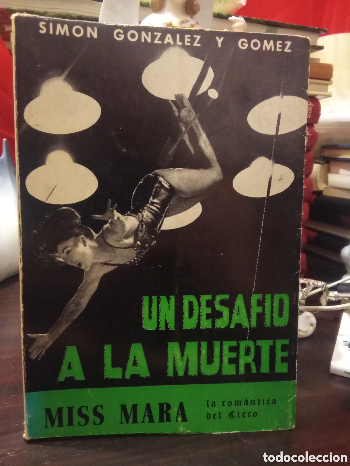 Libros de segunda mano: Un desaf&iacute;o a la muerte - Miss Mara - La rom&aacute;ntica del circo - Sim&oacute;n Gonz&aacute;lez y G&oacute;mez