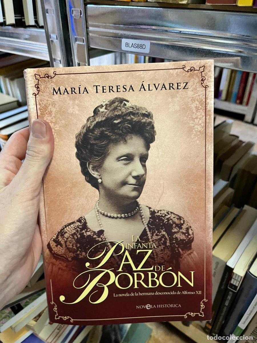 Libros de segunda mano: BLAS88D &ndash; La infanta Paz de Borb&oacute;n &ndash; Mar&iacute;a Teresa &Aacute;lvarez &ndash; La Esfera de los Libros (Novela Hist&oacute;ric