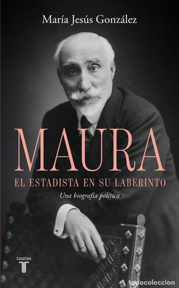 Livros em segunda m&atilde;o: Antonio Maura, el estadista en su laberinto: Una biograf&iacute;a pol&iacute;tica