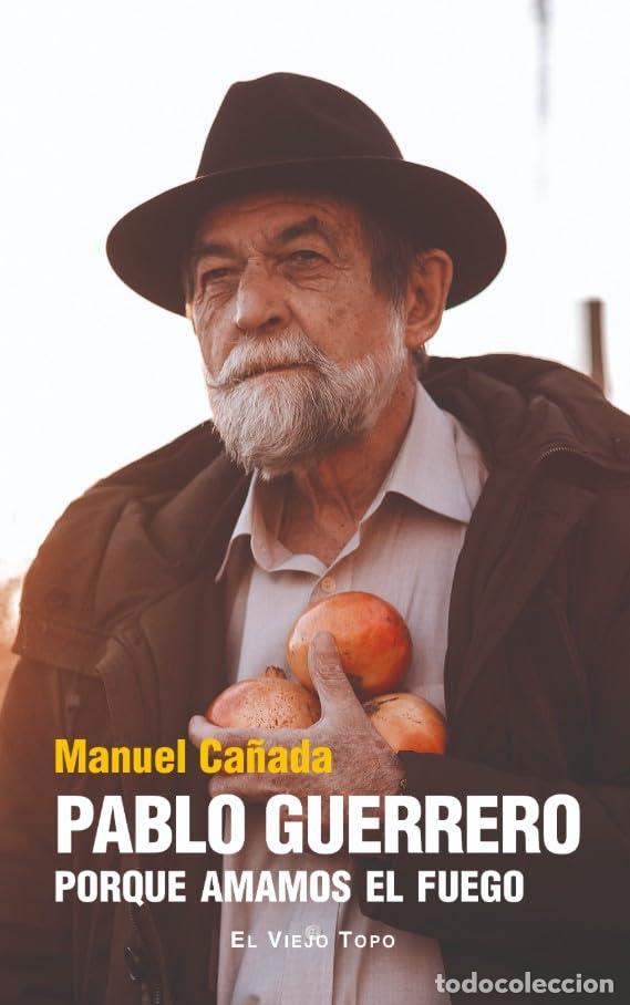 Gebrauchte B&uuml;cher: PABLO GUERRERO: PORQUE AMAMOS EL FUEGO (El Viejo Topo)