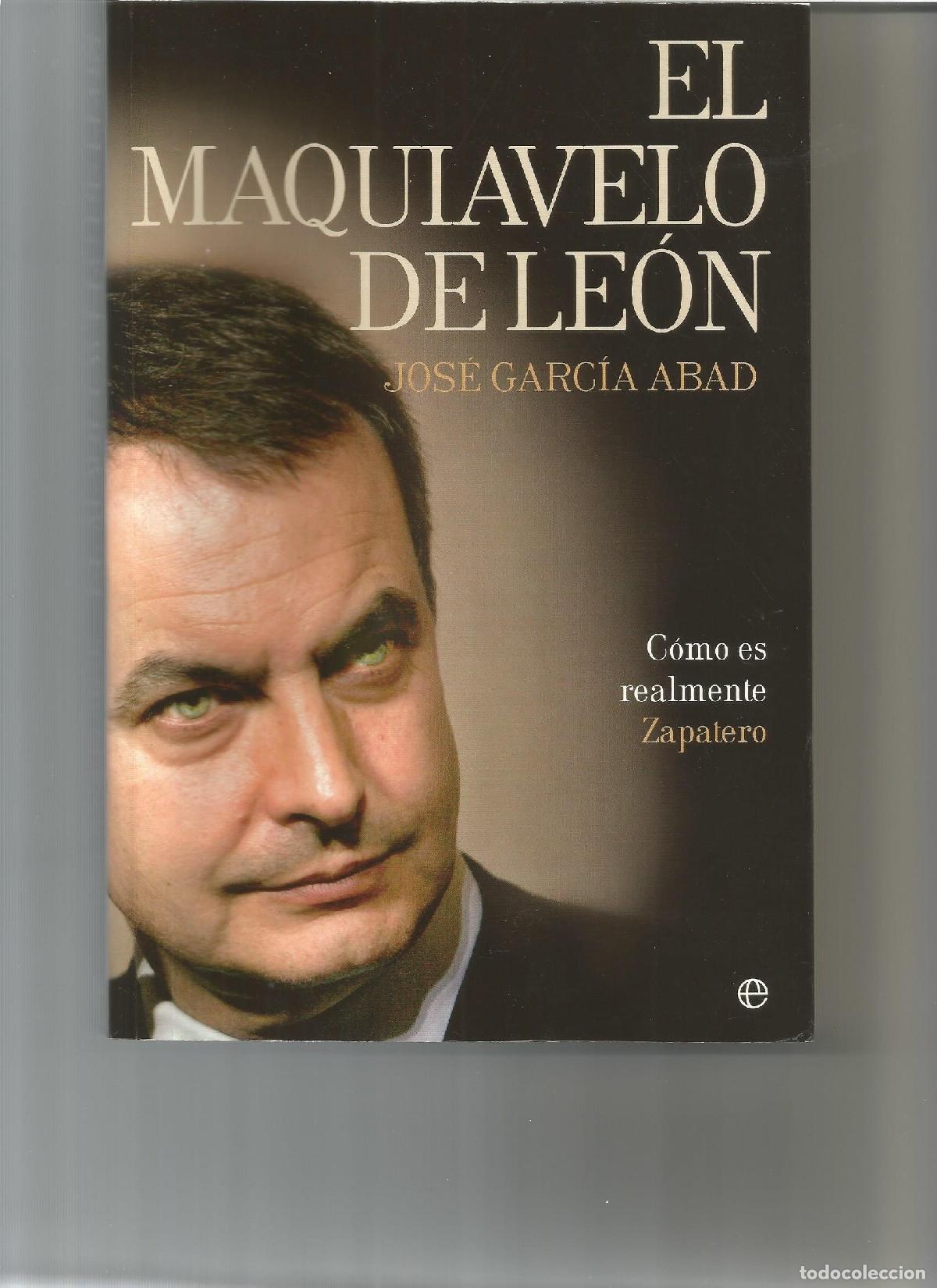 Libros de segunda mano: MAQUIAVELO DE LEON,EL: Como Es En Realidad Zapatero (SIN COLECCION)