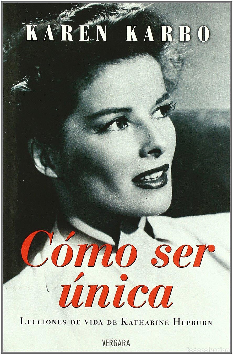 Libros de segunda mano: COMO SER UNICA: LECCIONES DE VIDA DE KATHARINE HEPBURN: 00000 (VARIOS VERGARA)