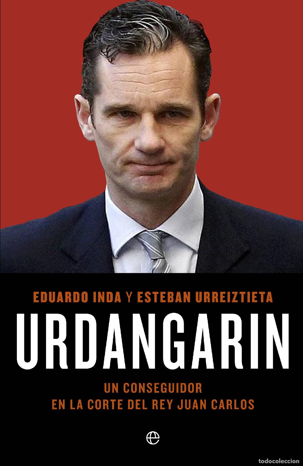 Libros de segunda mano: Urdangar&iacute;n: Un conseguidor en la corte del rey Juan Carlos (Actualidad)