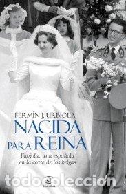 Gebrauchte B&uuml;cher: Nacida para reina: Fabiola, una espa&ntilde;ola en la corte de los belgas (ESPASA FORUM)