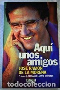 Livros em segunda m&atilde;o: Aqui unos amigos - Jos&eacute; Ram&oacute;n de la Morena