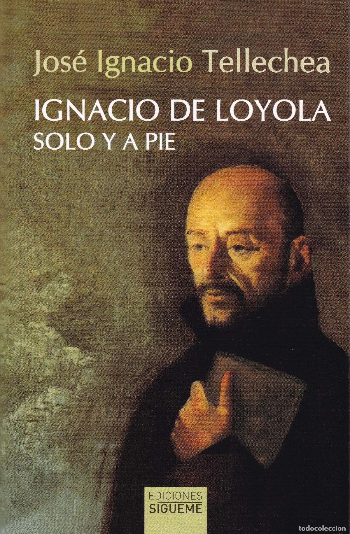 Libros de segunda mano: Ignacio de Loyola, Solo y a Pie