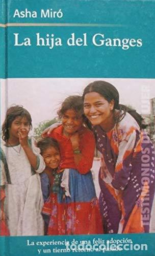 Libros de segunda mano: La Hija Del Ganges. La Historia De Una Adopci&oacute;n
