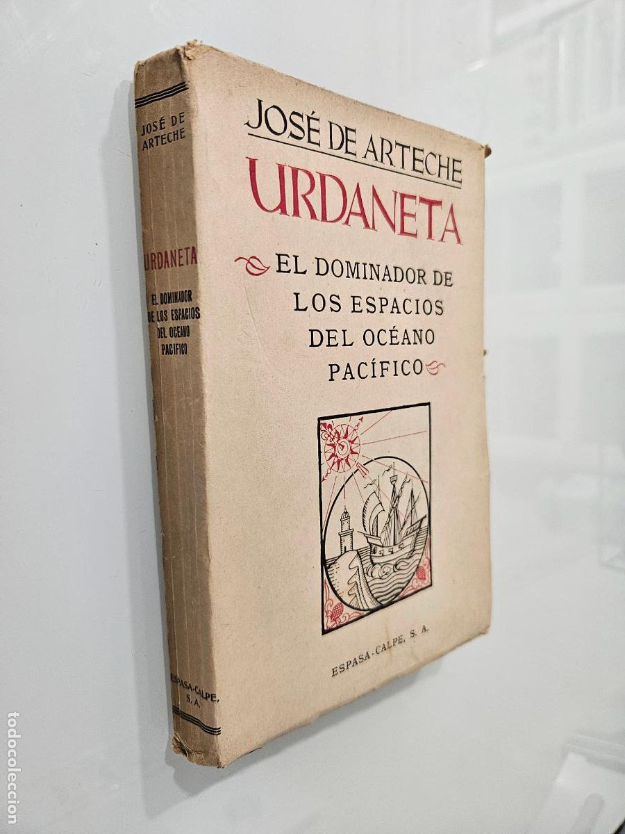 Libros de segunda mano: Urdaneta. El dominador de los espacios del Oc&eacute;ano Pac&iacute;fico | Arteche | Espasa-Calpe 1943