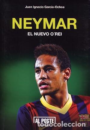 Libros de segunda mano: Neymar. El nuevo o'Rei. Juan Ignacio Garc&iacute;a Ochoa