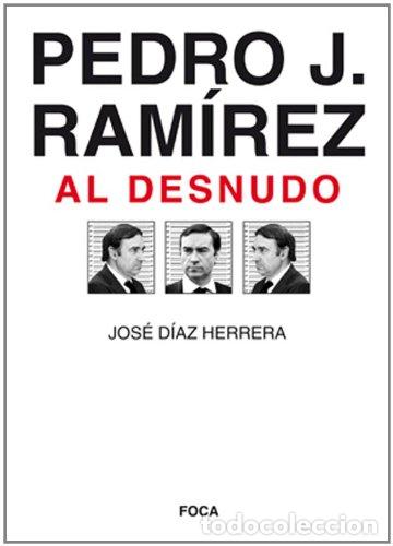 Libros de segunda mano: Pedro J. Ram&iacute;rez al desnudo (Investigaci&oacute;n)