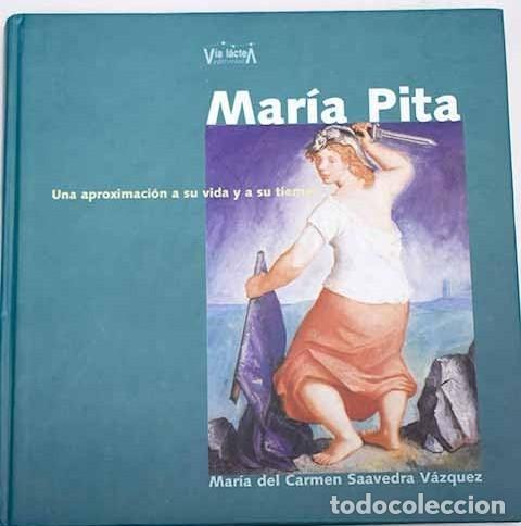 Libros de segunda mano: Mar&iacute;a Pita: Una Aproximaci&oacute;n a Su Vida y a Su Tiempo - Saavedra Vazquez, Maria del Carmen - V&iacute;a L&aacute;ct