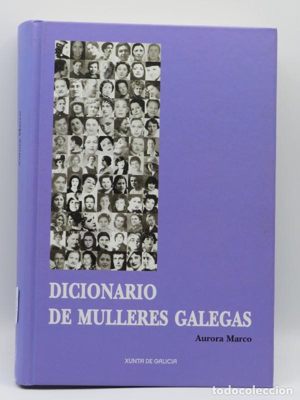 Libros de segunda mano: Diccionario de mulleres galegas: Das Orixes a 1975 - Aurora Marco - Xunta de Galicia - 2007