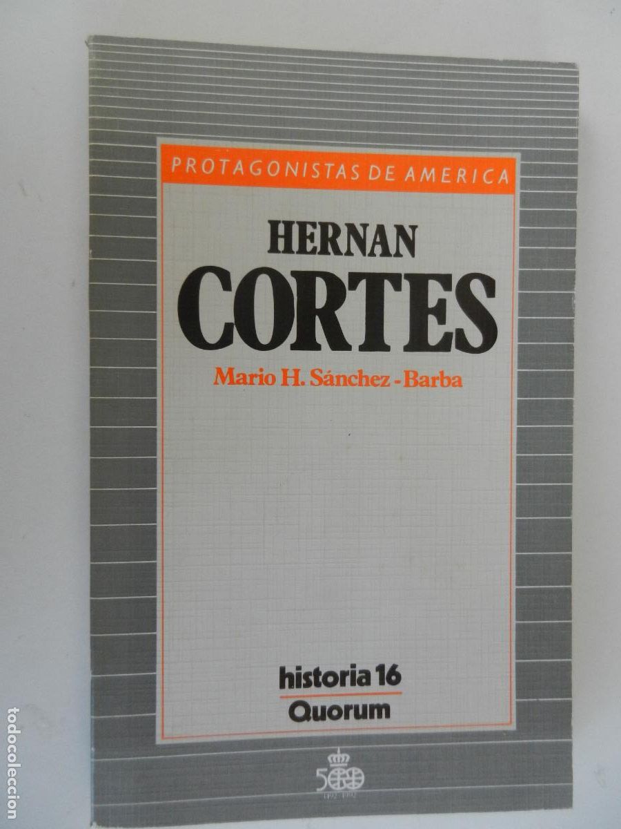 Libros de segunda mano: HERN&Aacute;N CORT&Eacute;S - MARIO H. S&Aacute;NCHEZ-BARBA - PROTAGONISTAS DE AM&Eacute;RICA HISTORIA 16 - N&ordm; 6 - QUORUM 1987.