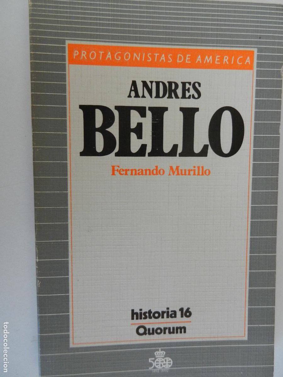 Libros de segunda mano: ANDR&Eacute;S BELLO - FERNANDO MURILLO - PROTAGONISTAS DE AM&Eacute;RICA HISTORIA 16 - QUORUM 1987.