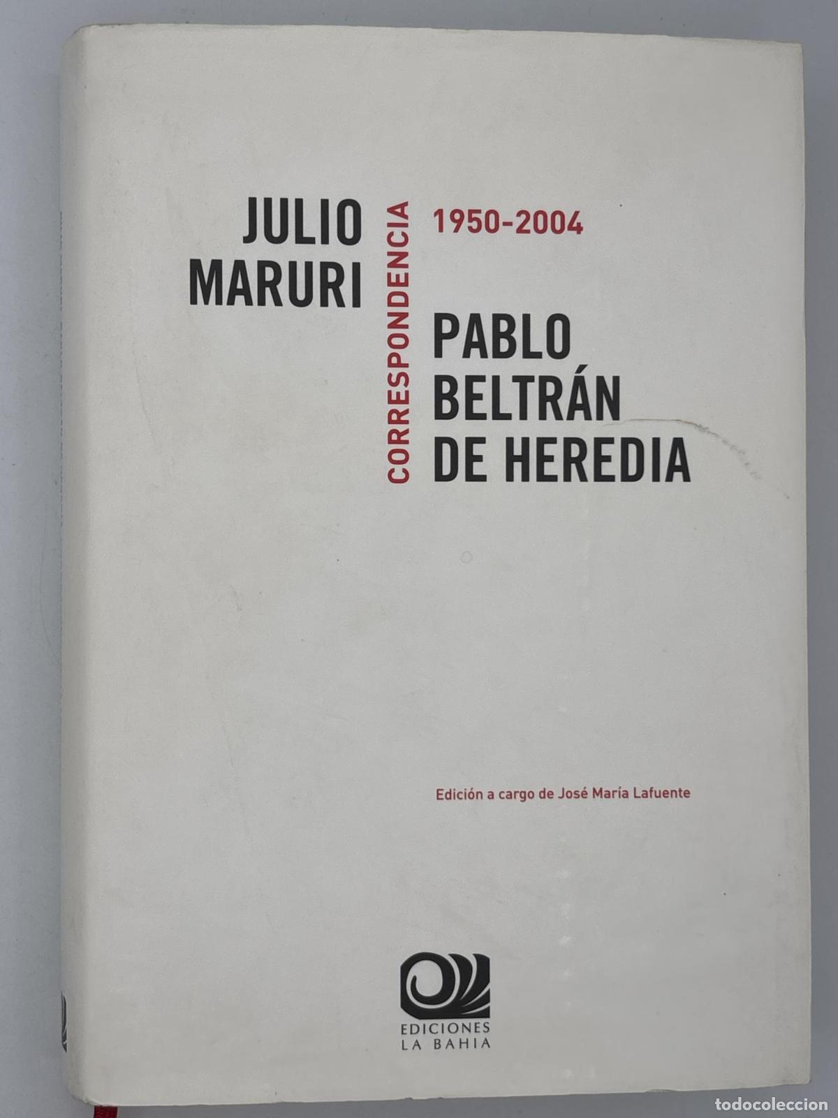 Libri di seconda mano: Correspondencia 1950-2004 Julio Maruri. Pablo Beltr&aacute;n de Heredia -