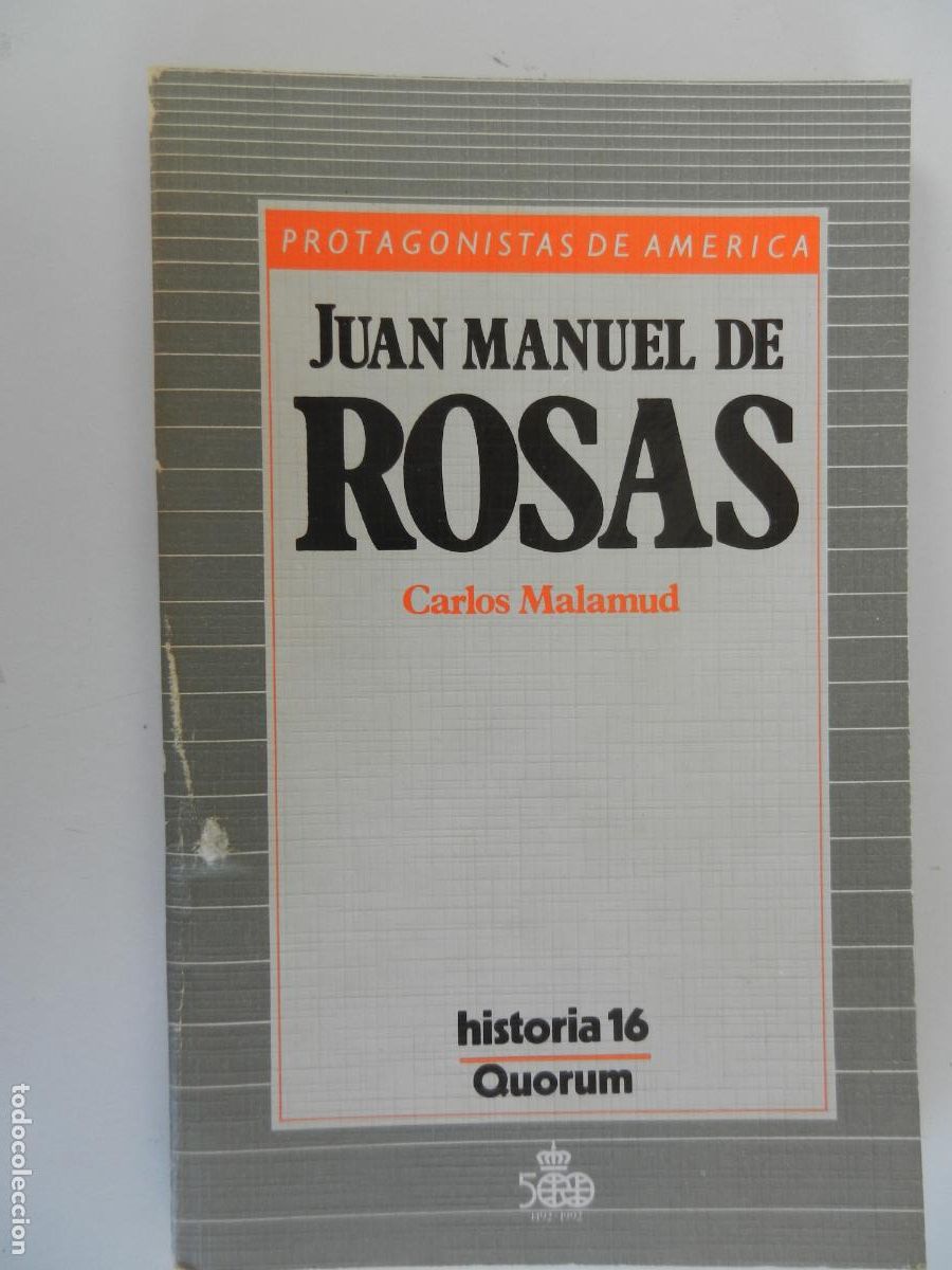 Libros de segunda mano: JUAN MANUEL DE ROSAS - CARLOS MALAMUD - PROTAGONISTAS DE AM&Eacute;RICA HISTORIA 16 - QUORUM 1987.
