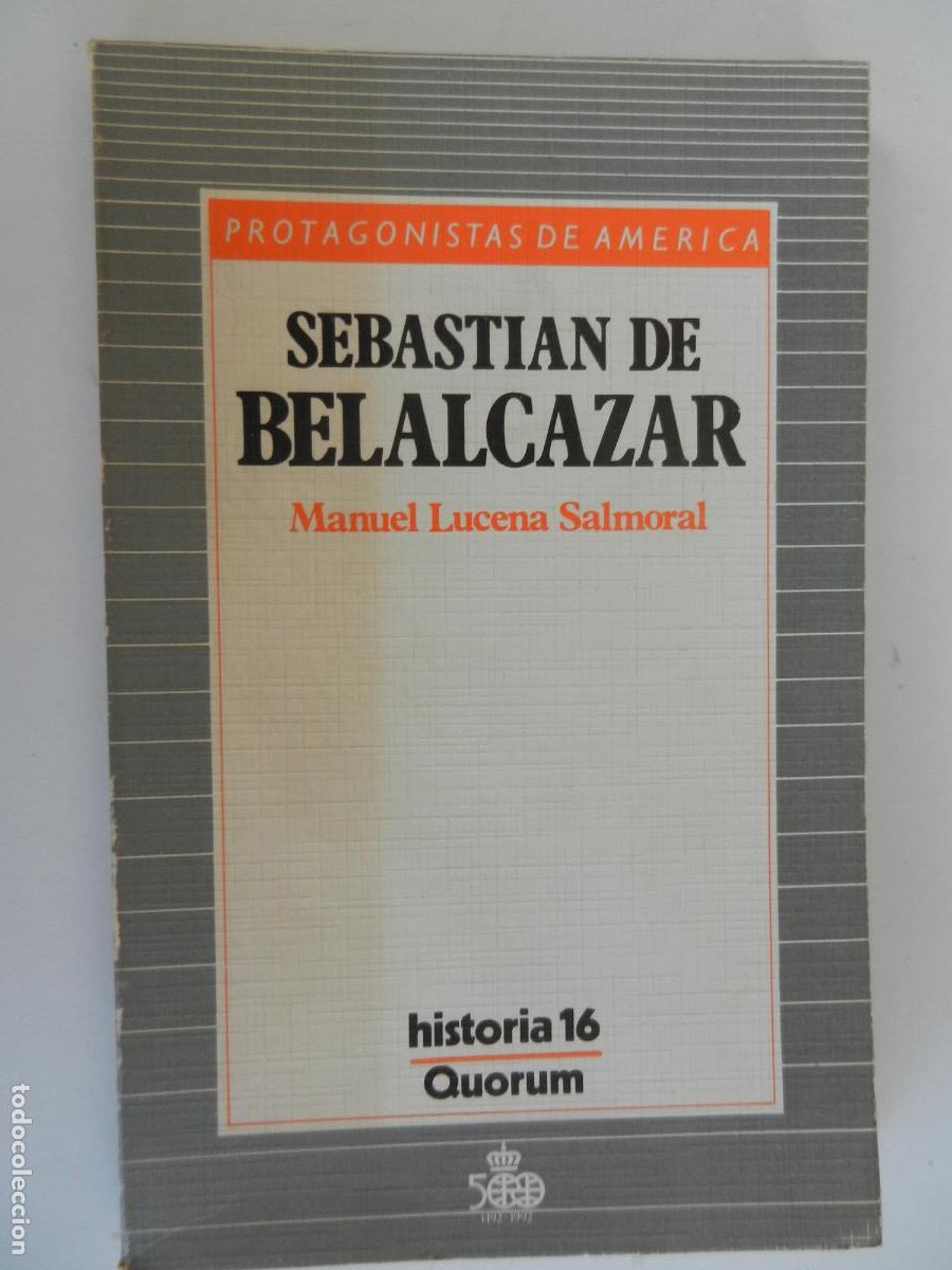 Libros de segunda mano: SEBASTI&Aacute;N DE BELALCAZAR - MANUEL LUCENA SALMORAL - PROTAGONISTAS DE AM&Eacute;RICA HISTORIA 16-QUORUM 1987.