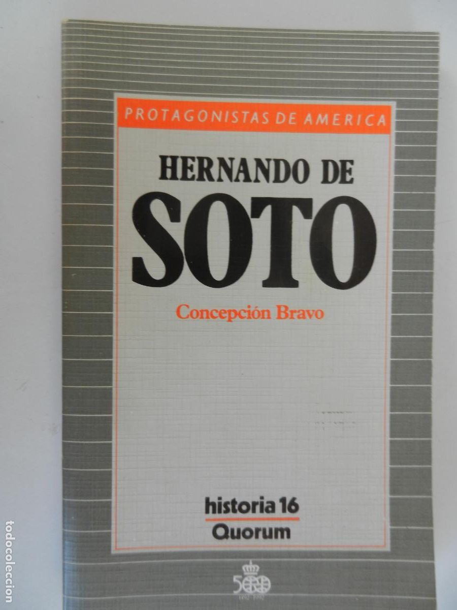 Libros de segunda mano: HERNANDO DE SOTO - CONCEPCI&Oacute;N BRAVO - PROTAGONISTAS DE AM&Eacute;RICA HISTORIA 16 - QUORUM 1987.