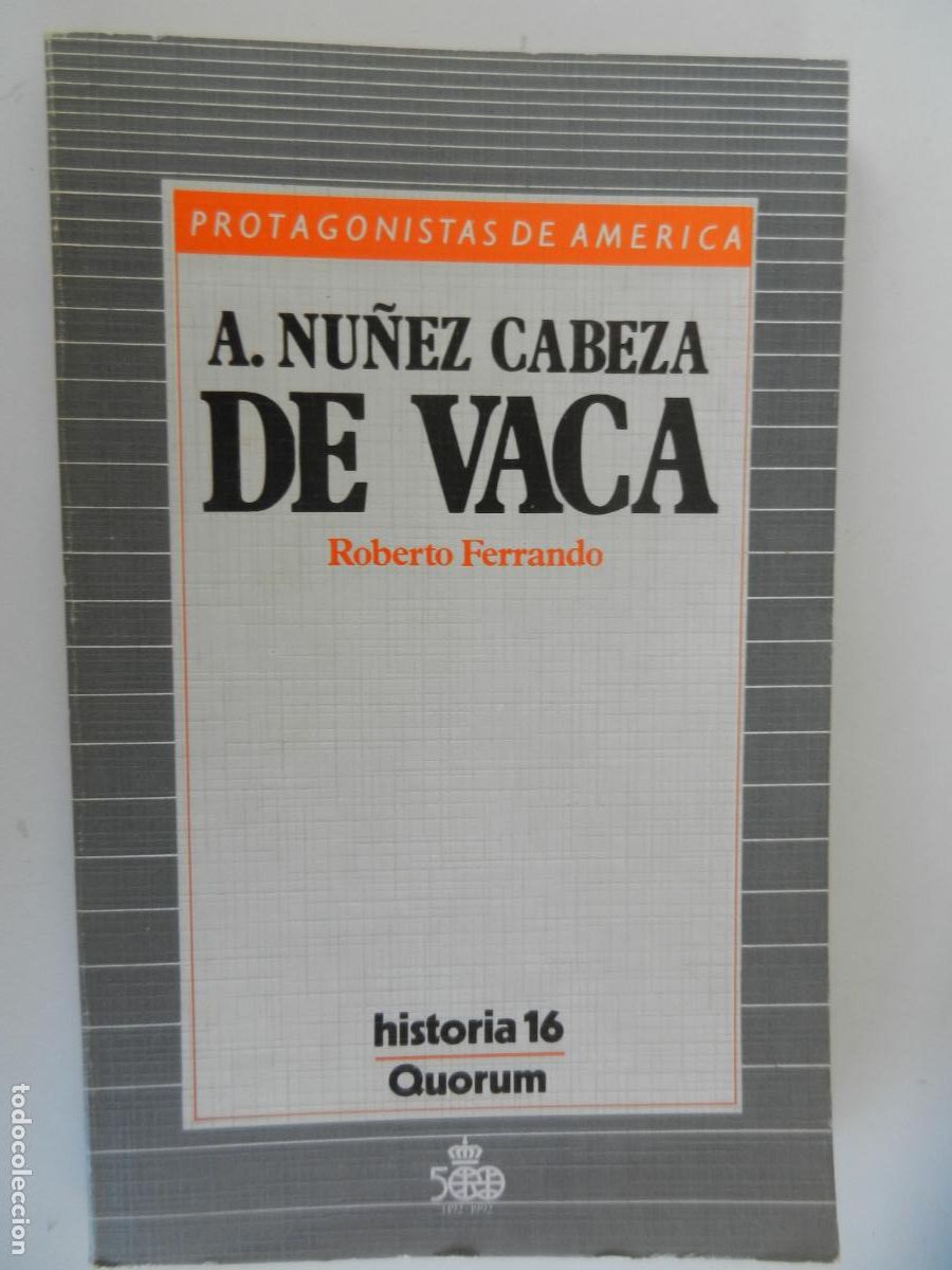 Libros de segunda mano: A. NU&Ntilde;EZ CABEZA DE VACA - ROBERTO FERRANDO - PROTAGONISTAS DE AM&Eacute;RICA HISTORIA 16 - QUORUM 1987.