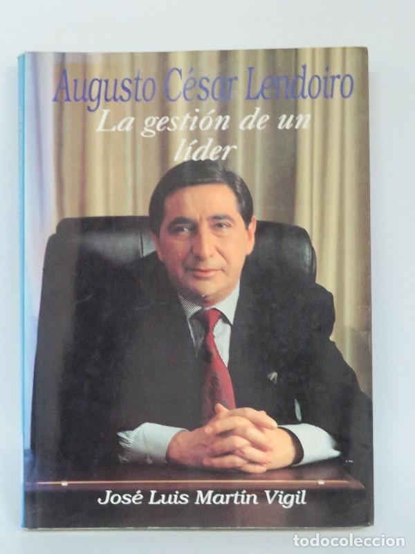Libros de segunda mano: Augusto C&eacute;sar Lendoiro: La Gesti&oacute;n de un L&iacute;der - Jose Luis Martin Vigil - Century Literaria