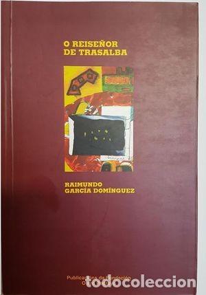 Libros de segunda mano: O Reise&ntilde;or de Trasalba - Garc&iacute;a Dom&iacute;nguez, Raimundo - Fundaci&oacute;n Ram&oacute;n Otero Pedrayo