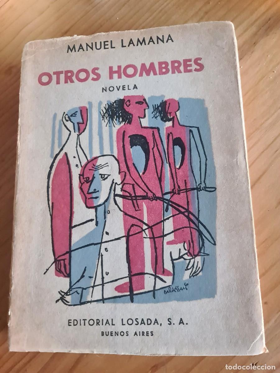 Libros de segunda mano: Otros Hombres. Manuel Lamana, 1a edici&oacute;n 1956, edit. Losada. Buenos Aires. Novela autobiogr&aacute;fica