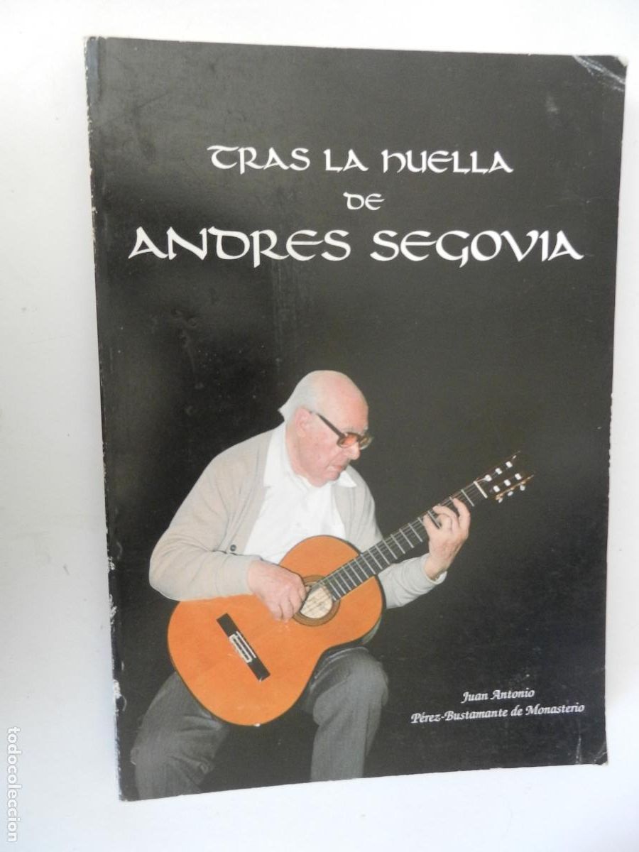 Libros de segunda mano: TRAS LA HUELLA DE ANDR&Eacute;S SEGOVIA.JUAN A. P&Eacute;REZ-BUSTAMANTE DE MONASTERIO-UNIVERSIDAD DE C&Aacute;DIZ 1990.