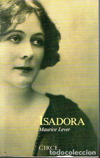 Libros de segunda mano: Isadora - Lever, Maurice - Circe Ediciones - Biograf&iacute;a, N&ordm; 28