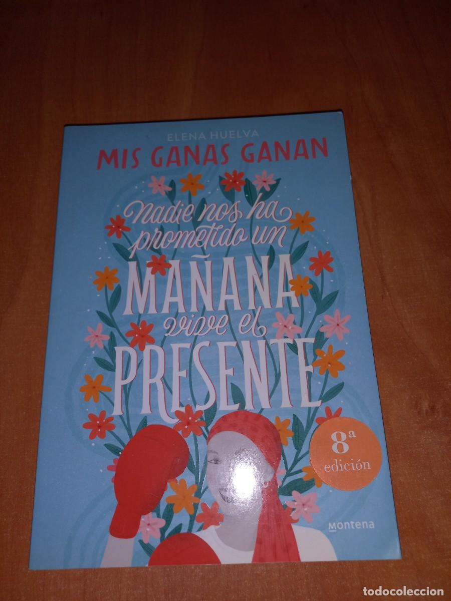 Libros de segunda mano: MIS GANAS GANAN - NADIE NOS HA PROMETIDO UN MA&Ntilde;ANA... de Elena Huelva Montena 2021