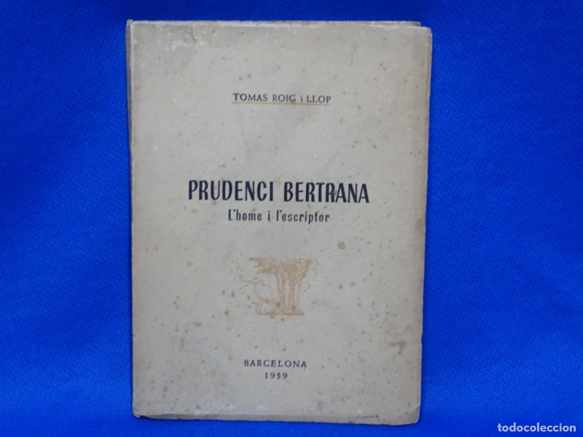 Second hand books: PRUDENCI BERTRANA. L&rsquo;HOME I L&rsquo;ESCRIPTOR. TOM&Agrave;S ROIG I LLOP. DEDICADO AUTOR. 300 UNID.