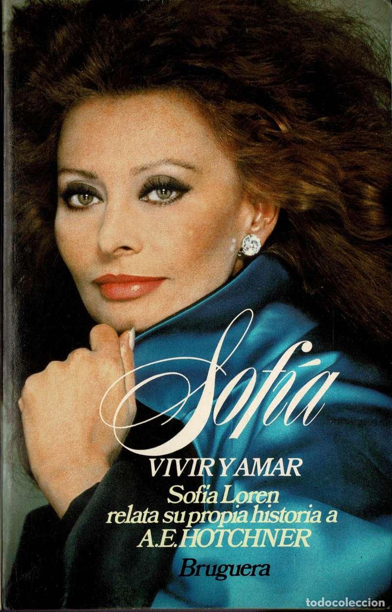 Libros de segunda mano: Sof&iacute;a. Vivir y amar - A. E. Hotchner, Sophia Loren