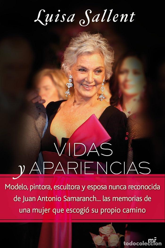 Libros de segunda mano: Vidas y apariencias: Modelo, pintora, escultora y esposa nunca reconocida de Juan Antonio Samaranch.