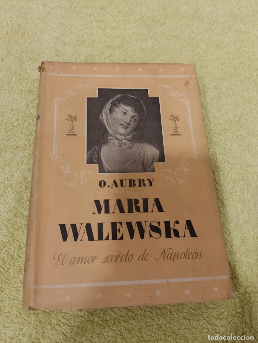 Libros de segunda mano: Mar&iacute;a Walewska (El Amor Secreto De Napole&oacute;n) - Octave Aubry - Editorial Iberia Joaqu&iacute;n Gil - Con Sob