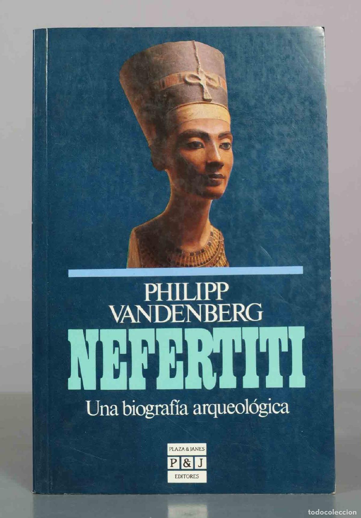 Libros de segunda mano: Nefertiti: Una biograf&iacute;a arqueol&oacute;gica - Philipp Vandenberg - Plaza and Jan&eacute;s