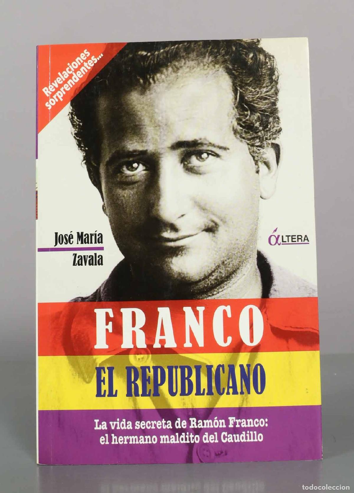 Libros de segunda mano: Franco, el republicano: la vida secreta del hermano maldito del Caudillo - Jos&eacute; Mar&iacute;a Zavala - Edici